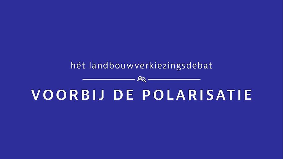 hét landbouwverkiezingsdebat - voorbij de polarisatie