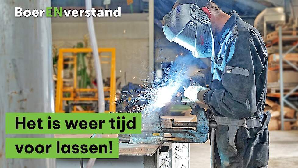 Het is weer tijd voor lassen - BoerENverstand